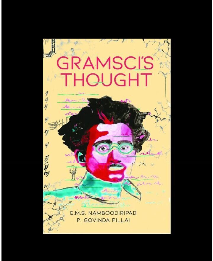 Cover of Gramsci's Thought by E.M.S. Namboodiripad and P. Govinda Pillai — a stylized portrait of Antonio Gramsci with curly hair and round glasses, set against handwritten prison notes.